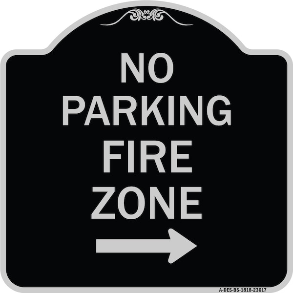 Signmission No Parking Fire Zone W/ Right Arrow Heavy-Gauge Aluminum Sign, 18" x 18", BS-1818-23617 A-DES-BS-1818-23617 - main